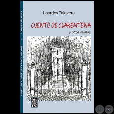 CUENTO DE CUARENTENA y otros relatos - Autora: LOURDES TALAVERA - Ao 2020